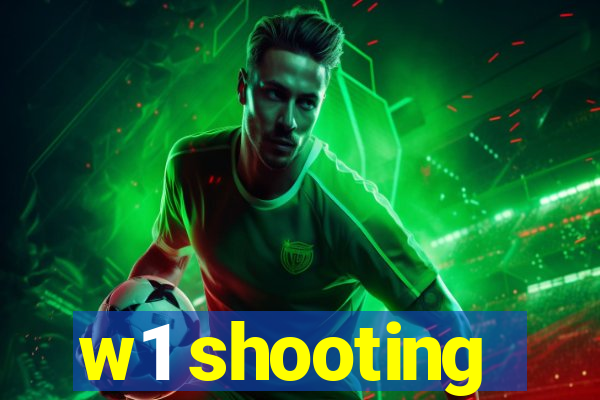 w1 shooting